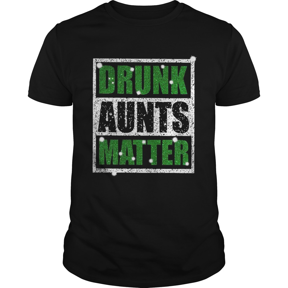 Official Drunk Aunts Matter Shirts