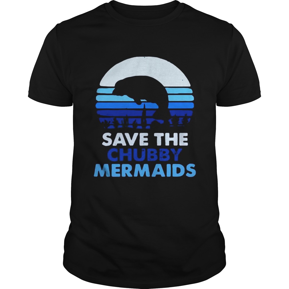 Save the chubby mermaids shirt