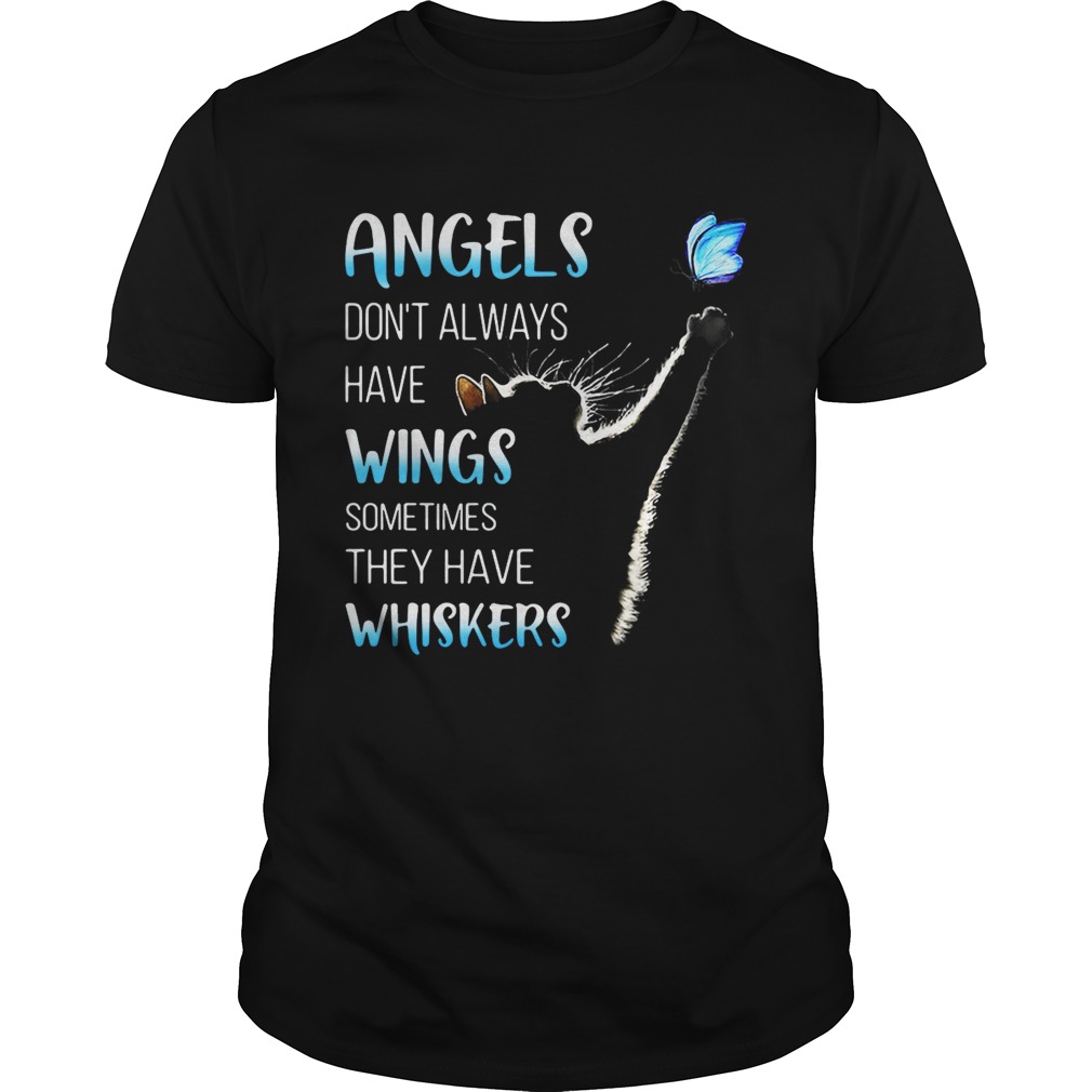 Cat catching butterfly angels don’t always have wings sometimes they have whiskers shirt