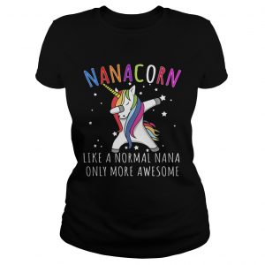 Dabbing Unicorn Nanacorn Like A Normal Nana ladies TShirt