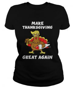 Donald Trump turkey make Thanksgiving great again ladies shirt