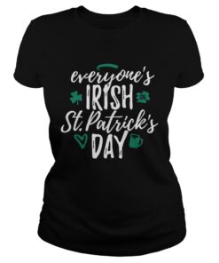 Everyones Irish on St Patricks day ladies shirt
