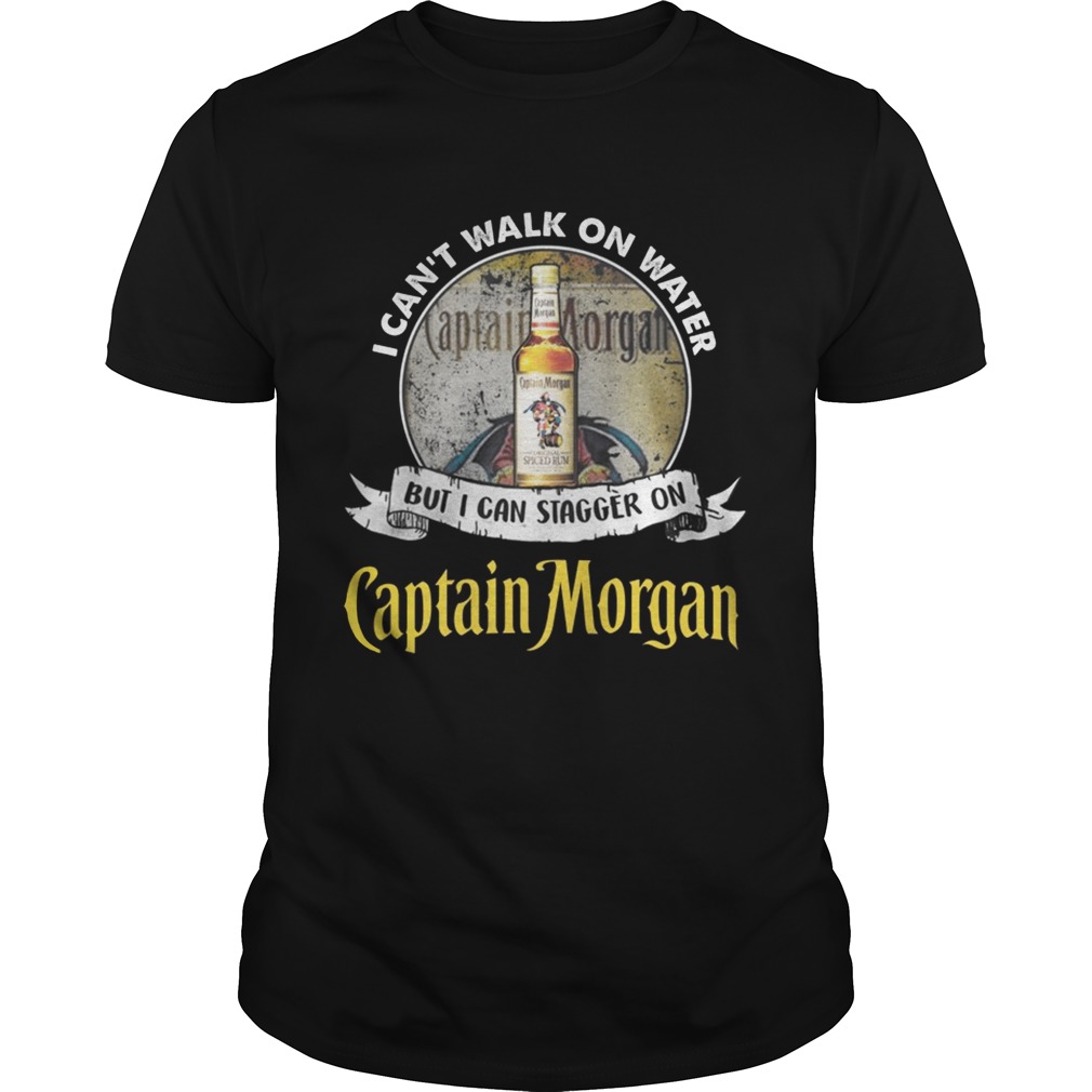 I can't walk on water but i can stagger on captain morgan shirt