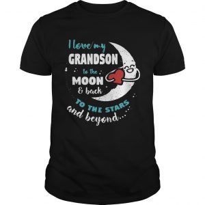 I love my grandson to the moon and back to the stars and beyond guy shirt