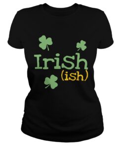 Irish ish St Patricks day ladies shirt