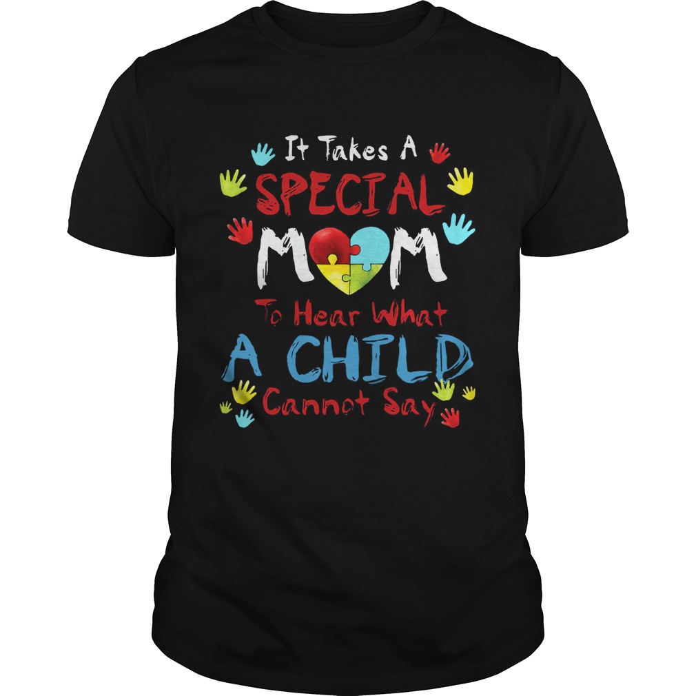 It Take A Special Mom To Hear What A Child Cannot Say T-Shirt