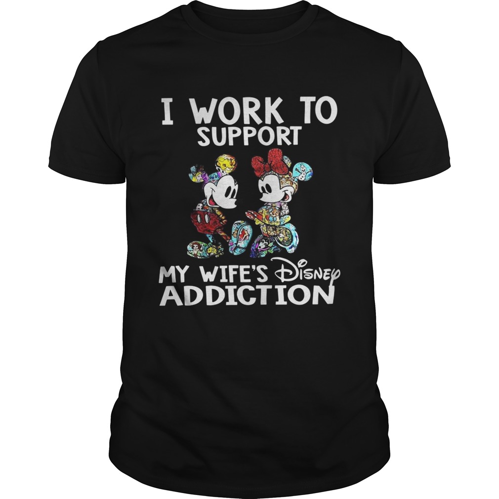 Mickey Mouse I work to support my wife’s Disney addiction shirt