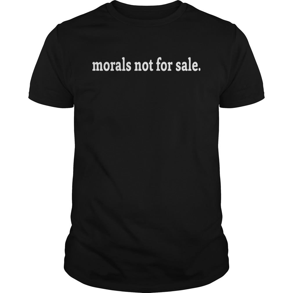 Morals not for sale t Shirt