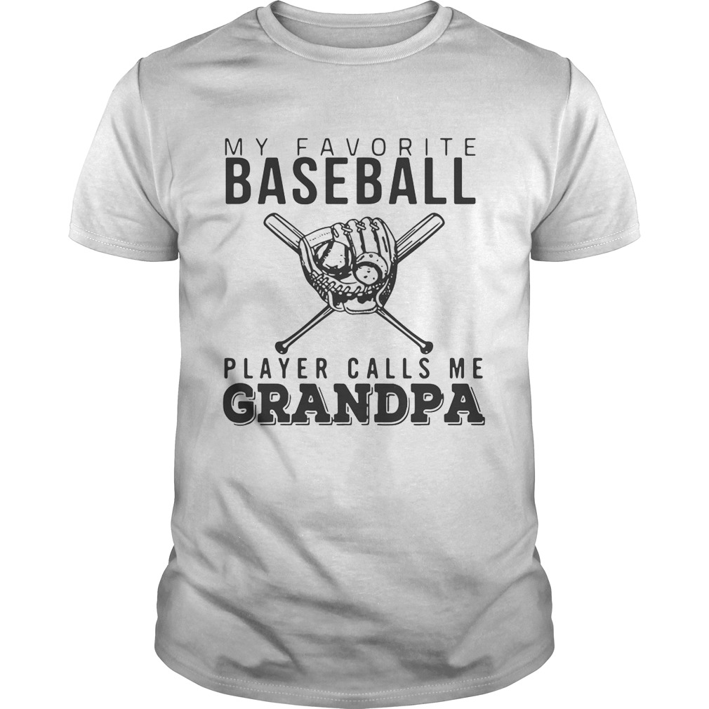 My favorite Baseball player calls me Grandpa shirt