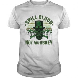 Spill Blood Not Whiskey Unisex TshirtIrish Skeleton guy Tee