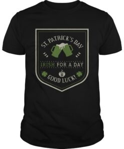 St. Patrick’s day beer Irish for a day good luck Guy shirt