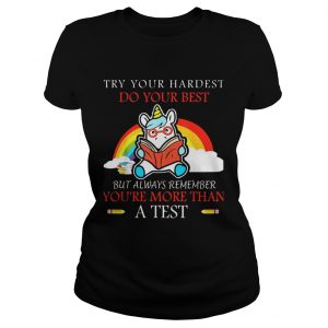 Unicorn Try your hardest do your best ladies shirt