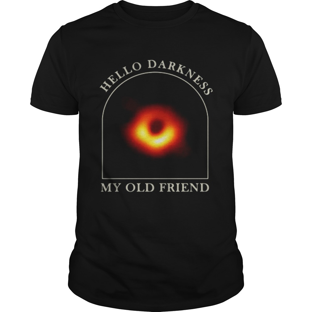 Black hole hello darkness my old friend shirts