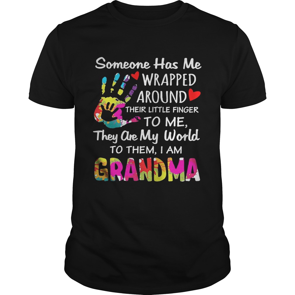 I am Grandma someone has me wrapped around their little finger to me they are my world to them shirt