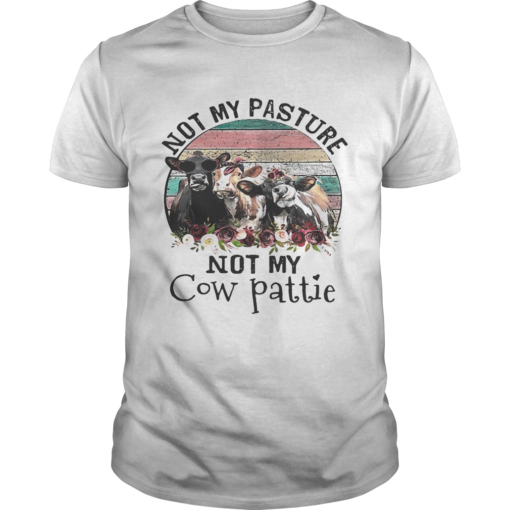 Not my pasture not my cow pattie retro shirt