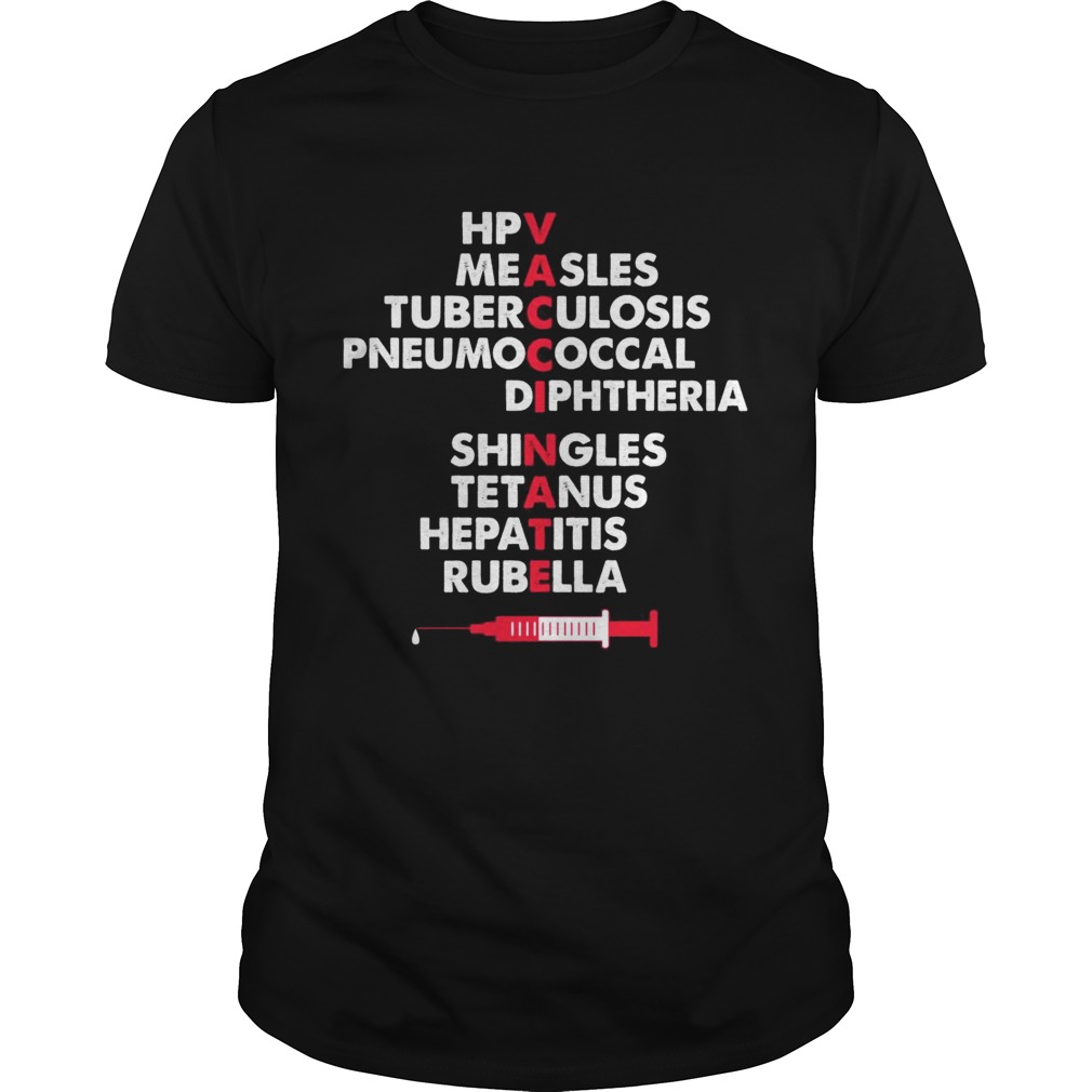 The Vaccinate hpv measles tuberculosis pneumococcal shirt