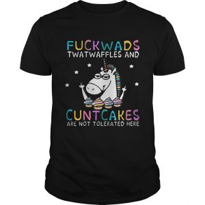 Unicorn fuckwads twatwaffles and cuntcakes are not tolerated here guy shirt