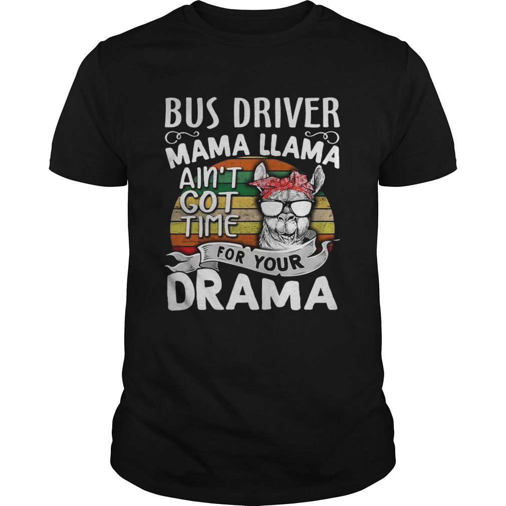 Vintage Bus driver mama llama ain’t got time for your drama shirt