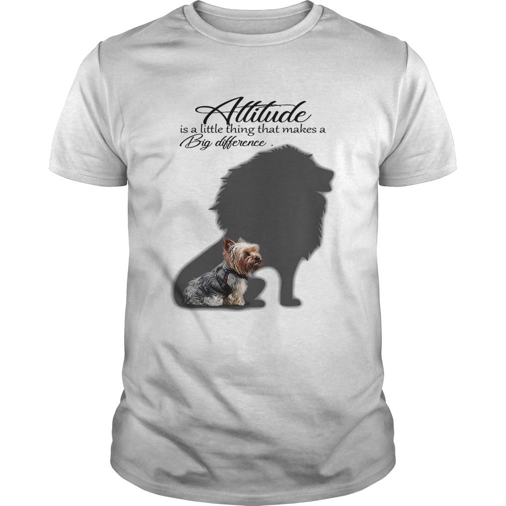 Yorkshire Terrier with Lion attitude is a little thing that makes a big difference shirt