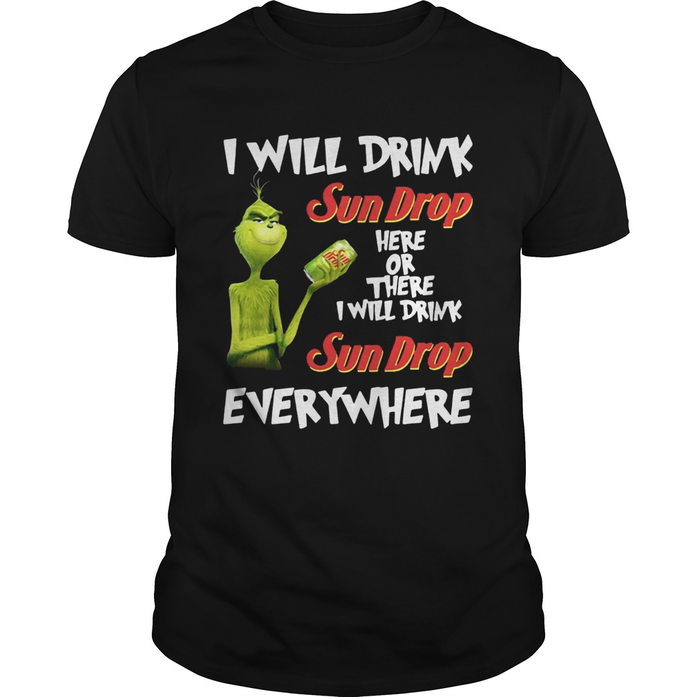 Grinch I will drink Sundrop here or there I will drink Sundrop everywhere t shirt