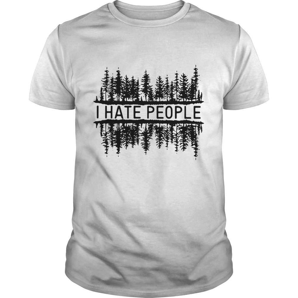 I hate people forest shirt