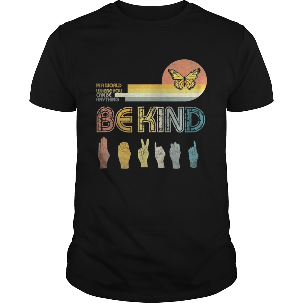In A World Where You Can Be Anything Be KindButterfly Retro TShirt