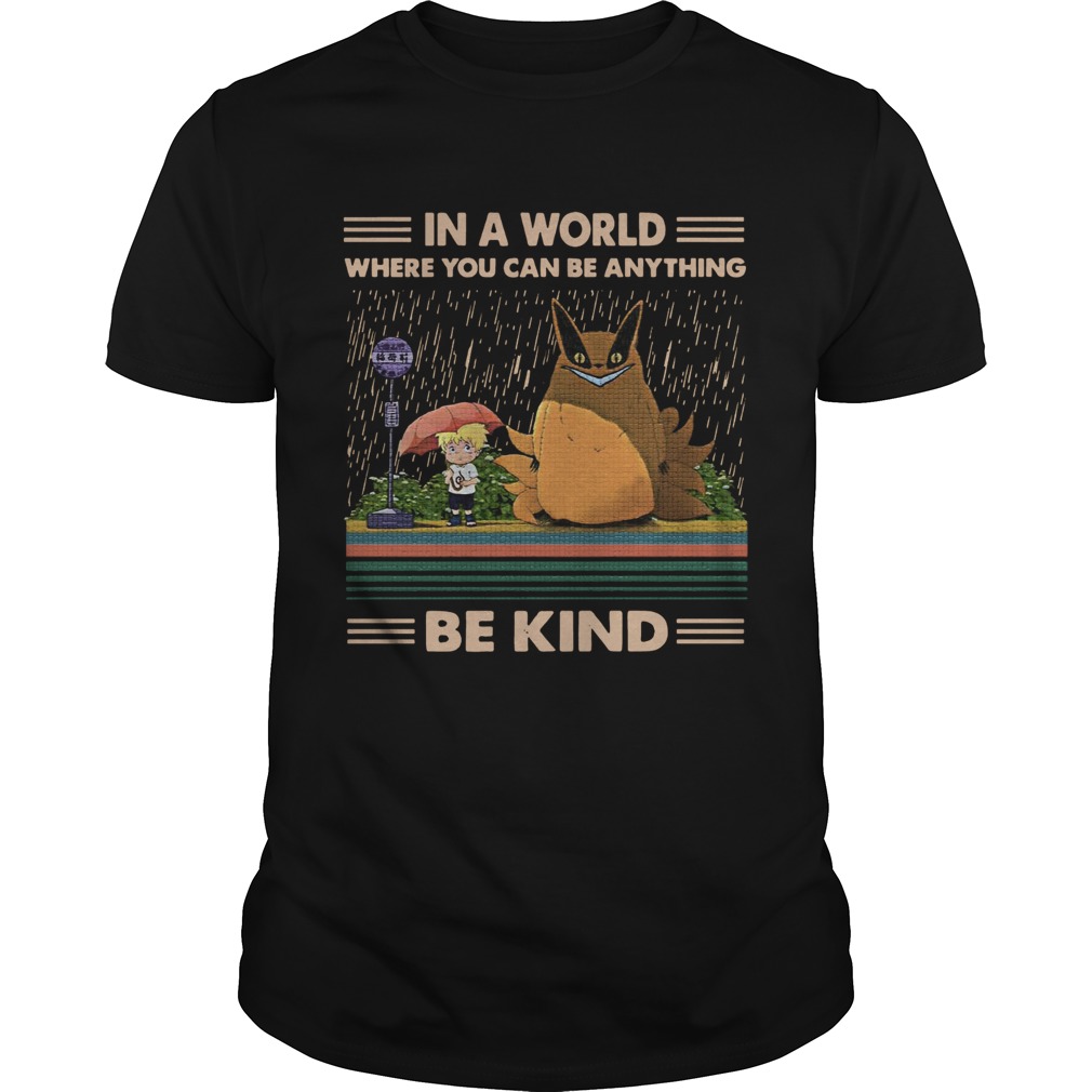 In a world where you can be anything be kind Totoro Naruto shirt
