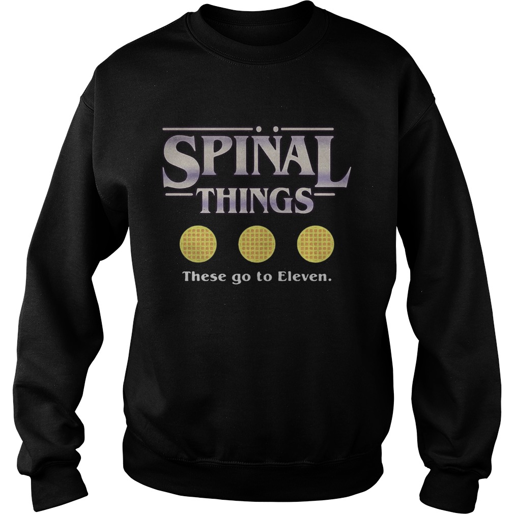 Spinal things these go to Eleven Stranger Things Sweatshirt