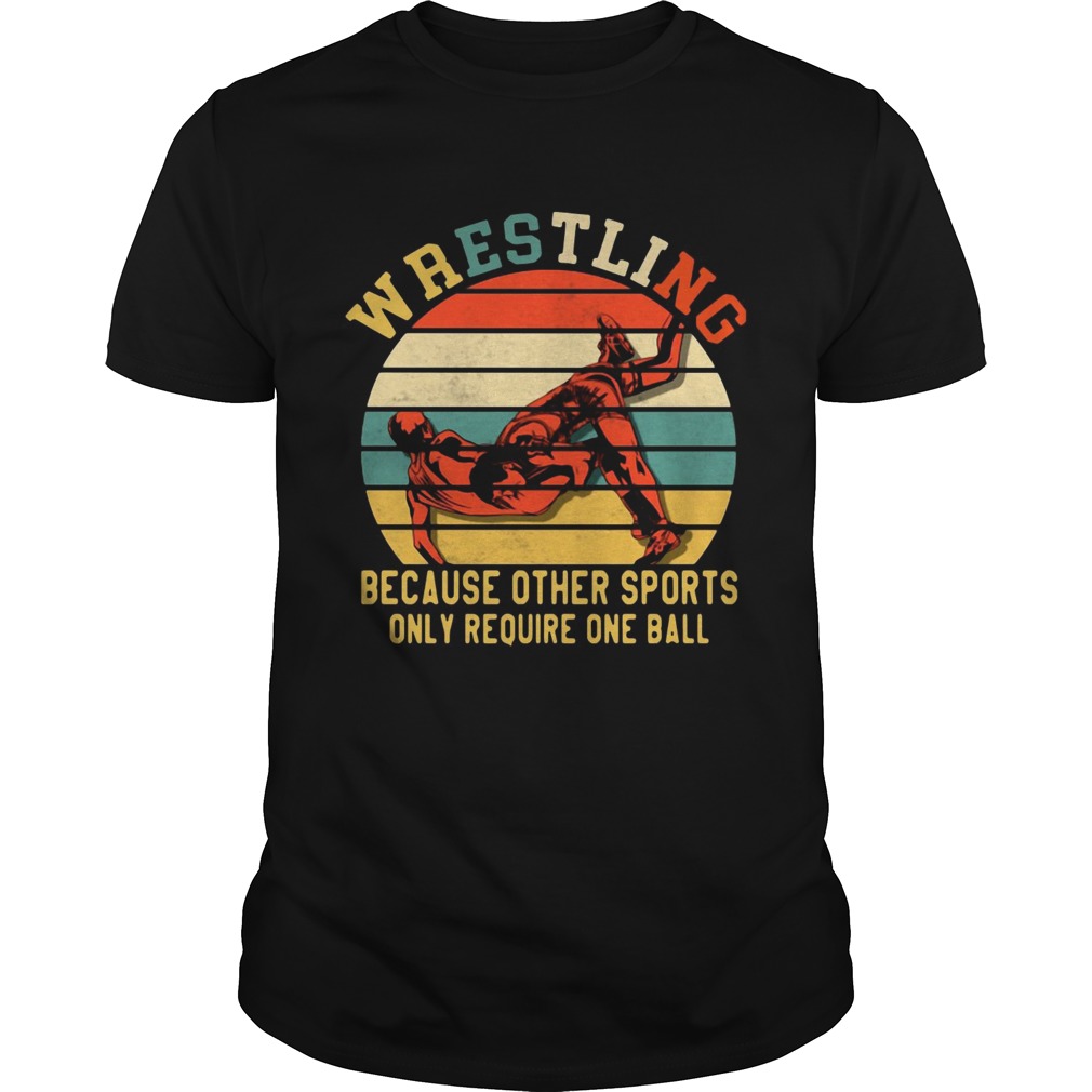Awesome Wrestling because other sports only require one ball vintage shirt