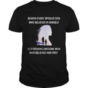 Behind every spoiled son who believes in himself shirt