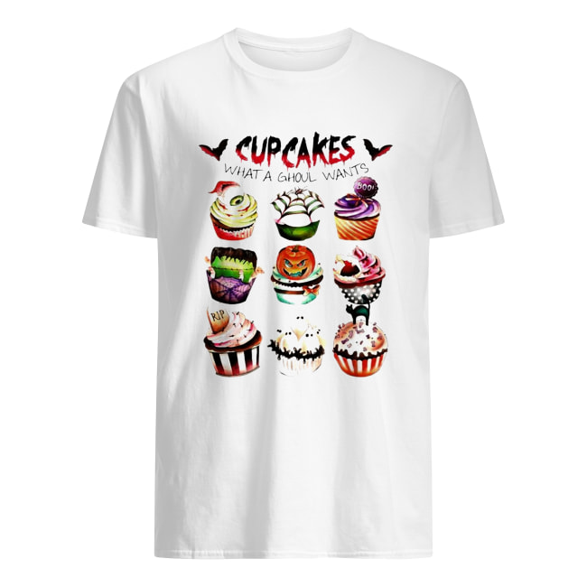 Cupcakes what a ghoul wants Halloween shirt