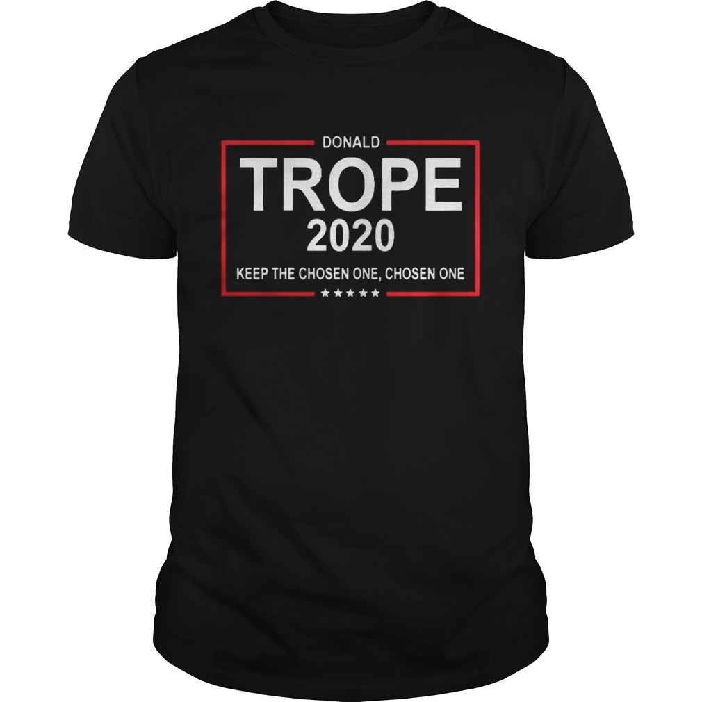 Donald Trope 2020 Keep The Choosen One Shirt