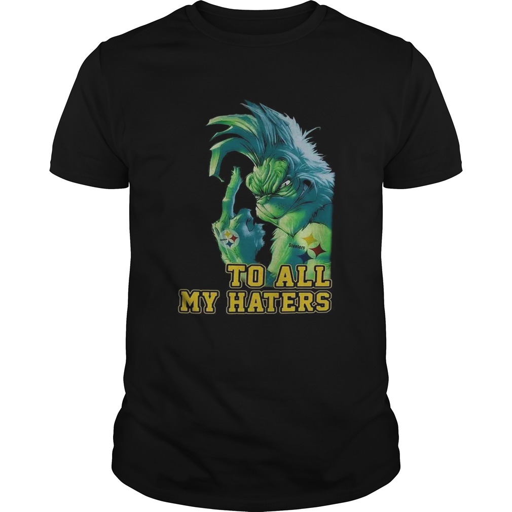 Grinch Steelers to all my haters shirt