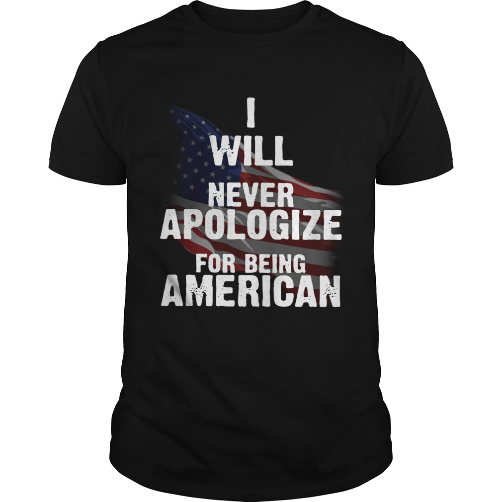 I will never apologize for being American flag shirt