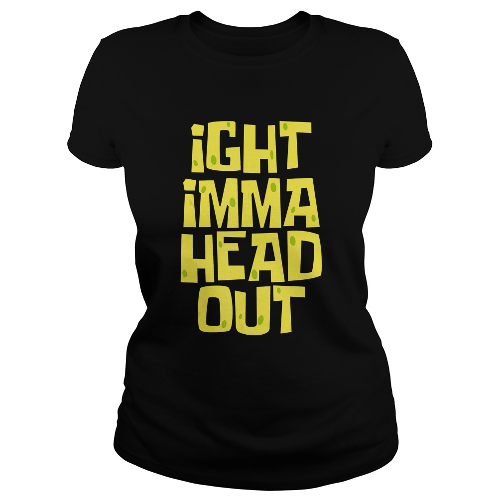 Ight Imma Head Out Meme Tshirt Online Shoping