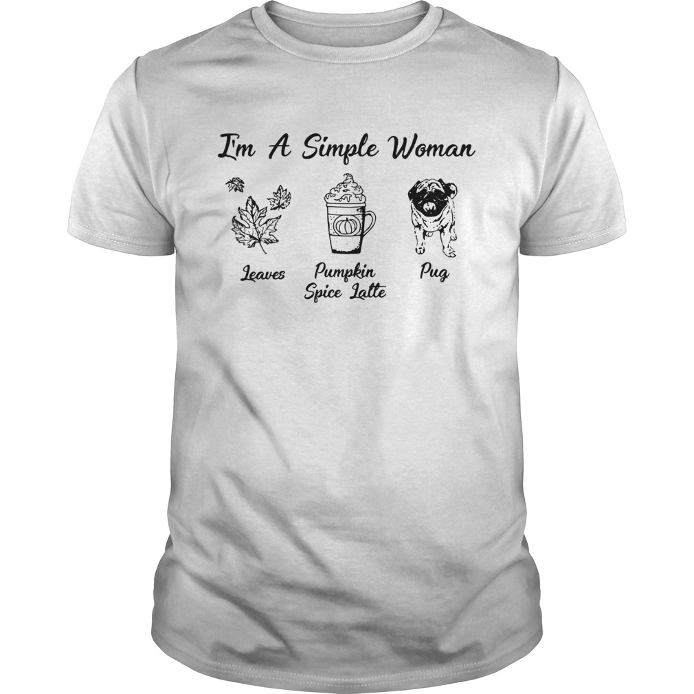 Im A Simple Woman I Love Leaves Pumpkin Spice Latte Shirt