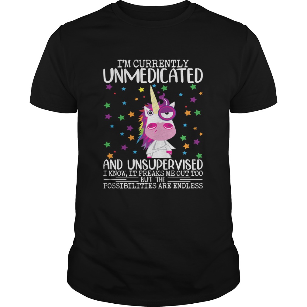 Im Currently Unmedicated And Unsupervised Funny Unicorn Lady Shirt