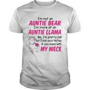 Im not an auntie bear Im more of an auntie Llama shirt