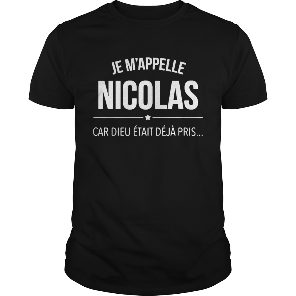 Je Mappelle Nicolas Car Dieu tait Dj Pris Shirt