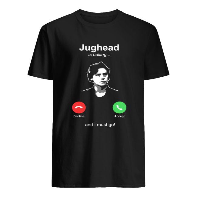 Jughead is calling and I must go shirt