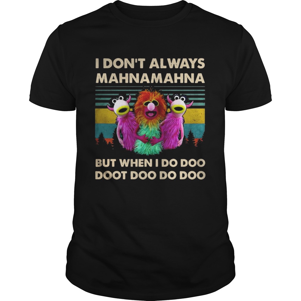 Vintage Muppet Show I Dont Always Mahnamahna But When I Do Doo Doot Doo Do Doo Dhirt Shirt