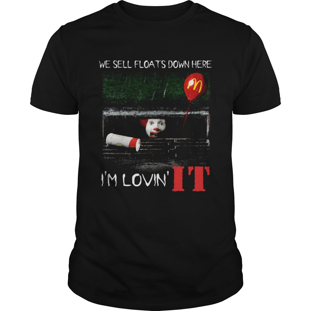 We sell floats down here Im lovin IT shirt