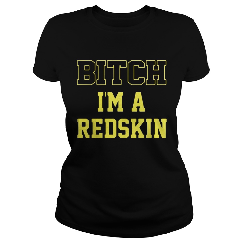 Bitch Im a redskin shirt - Online Shoping