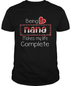 Christmas Being A Nana Makes My Life Complete TShirt Unisex