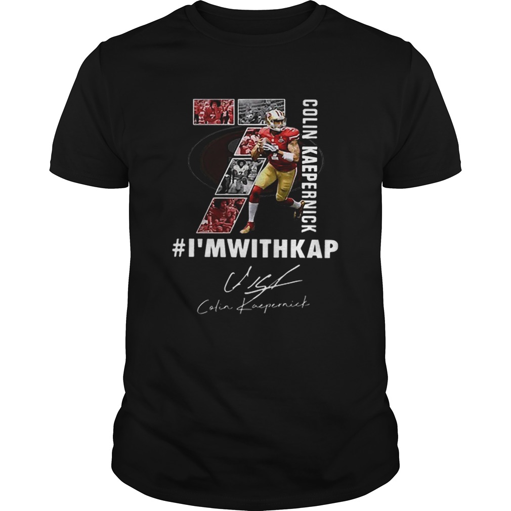 Colin Kaepernick Im with Kap signature shirt