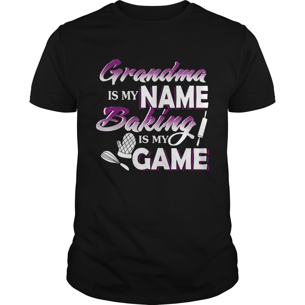 Grandma Is My Name Baking Is My Game TShirt