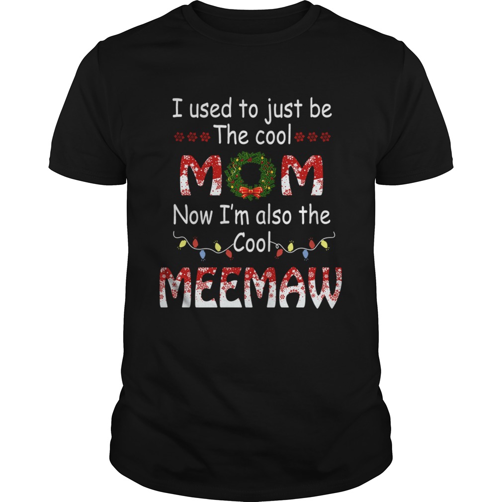 I Used To Just Be The Cool Mom Now Im Also The Cool Meemaw TShirt