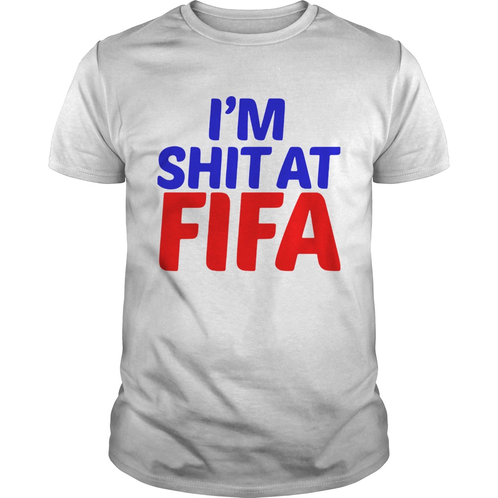 Im shit at Fifa shirt