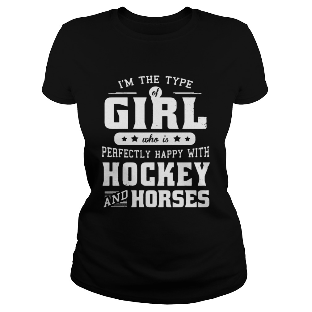 Im the type of girl who is perfectly happy with hockey and horses Classic Ladies