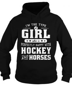Im the type of girl who is perfectly happy with hockey and horses  Hoodie